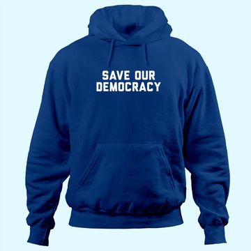 Discover Save Our Democracy Hoodie