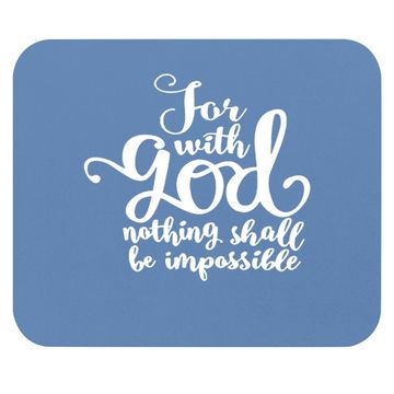Discover For With God Nothing Shall Be Impossible Mouse Pad