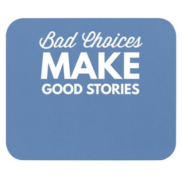 Discover Bad Choices Make Good Stories - Mouse Pad