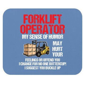 Discover Forklift Operator My Sense Of Humor May Hurt Your Feelings Mouse Pad