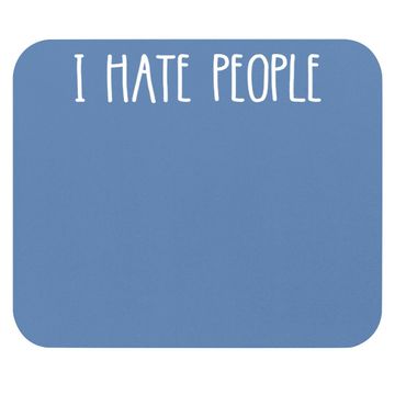Discover I Hate People Mouse Pad