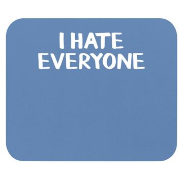 Discover I Hate Everyone Mouse Pad