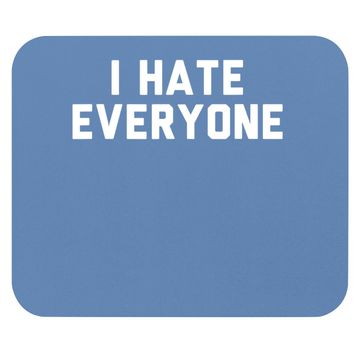 Discover I Hate Everyone Mouse Pad