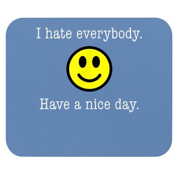Discover I Hate Everybody Have A Nice Day Smiley Mouse Pad