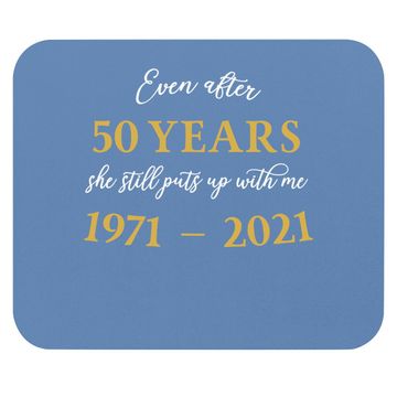 Discover Funny 50 Years Anniversary She 1971 50th Anniversary Mouse Pad