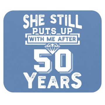 Discover She Still Puts Up With Me After 50 Years Wedding Anniversary Mouse Pad