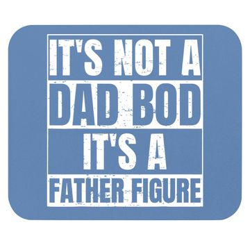 Discover Mouse Pad It's Not A Dad Bod It's A Father Figure