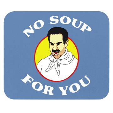 Discover Seinfeld No Soup For You Seinfeld The Soup Mouse Pad