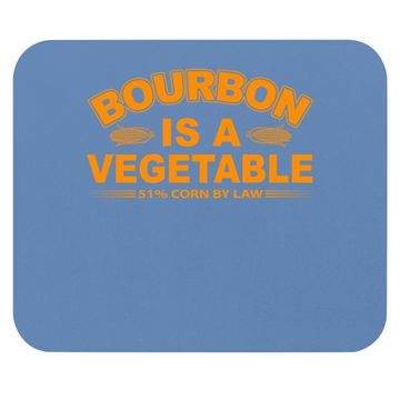 Discover Bourbon Is A Vegetable Whiskey Bourbon Drinking Mouse Pad