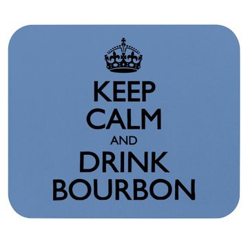 Discover Keep Calm And Drink Bourbon Mouse Pad