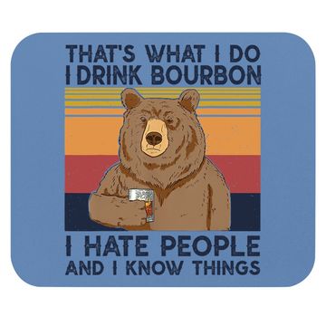 Discover That's What I Do I Drink Bourbon Mouse Pad I Hate People Bear Mouse Pad