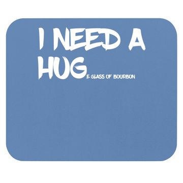 Discover Bourbon Drinking Mouse Pad I Need A Huge Glass Of Bourbon Mouse Pad