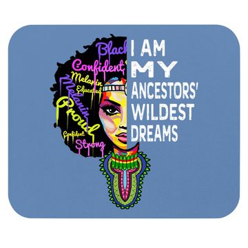 Discover I Am My Ancestors Wildest Dreams Mouse Pad - Black History Month Mouse Pad