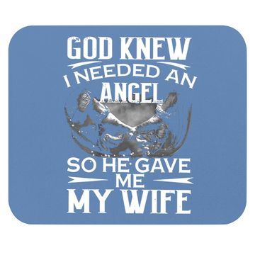 Discover God Knew I Needed An Angel So He Gave Me Gift Mouse Pad