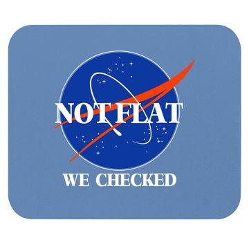 Discover Not Flat We Checked Funny Flat Earth Mouse Pad