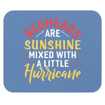 Discover Redheads Are Sunshine Mixed With A Little Hurricane Mouse Pad