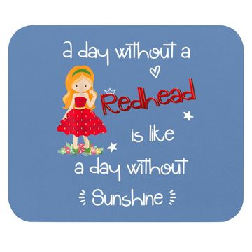 Discover A Day Without A Redhead Mouse Pad