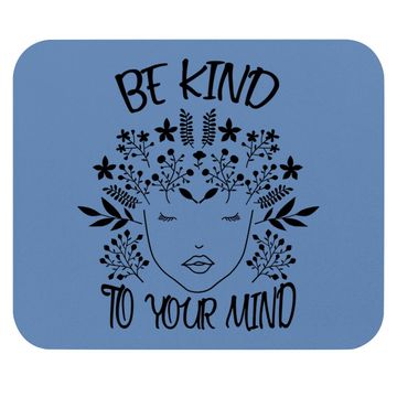 Discover Be Kind To Your Mind Mental Health Awareness Mouse Pad