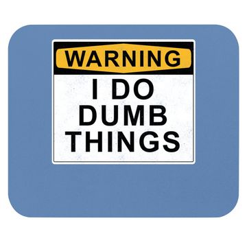 Discover Warning I Do Dumb Things Mouse Pad