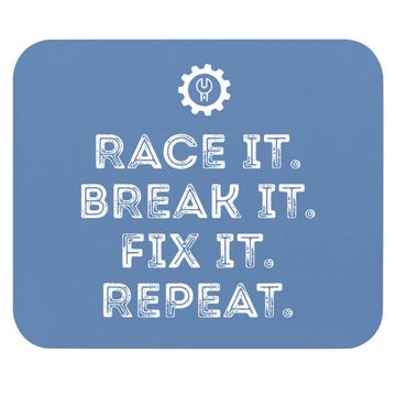 Discover Race It Break It Fix It Repeat Funny Racing Mechanic Mouse Pad