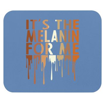 Discover It's The Melanin For Me Mouse Pad