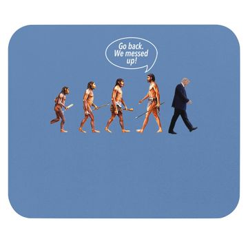 Discover Go Back We Messed Up Trump Evolution Mouse Pad