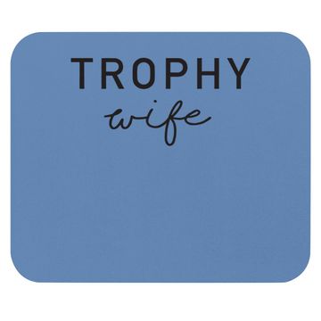 Discover Trophy Wife Mouse Pad