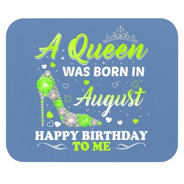 Discover A Queen Was Born In August Birthday Mouse Pad