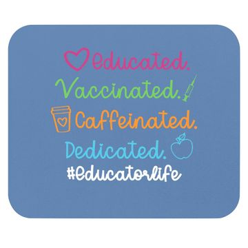 Discover Educated Vaccinated Caffeinated Dedicated Educator Mouse Pad