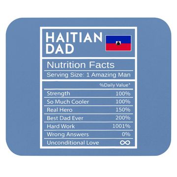 Discover Haitian Dad Nutrition Facts National Pride Gift For Dad Mouse Pad