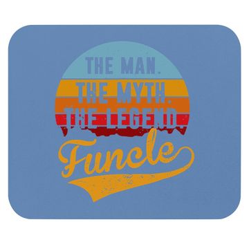 Discover Funcle The Man The Myth The Legend Mouse Pad