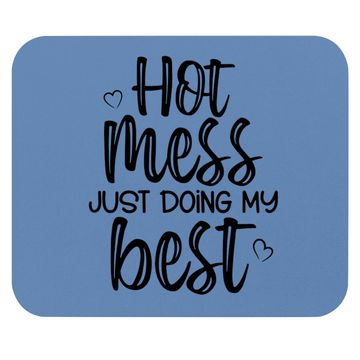 Discover Hot Mess Just Doing My Best Mouse Pad