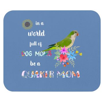 Discover Be A Green Quaker Parrot Bird Mom Mother Mouse Pad