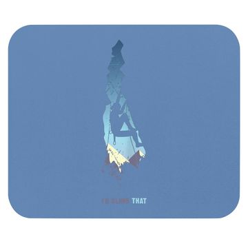 Discover Id Climb That Mouse Pad, Mountain Climber Gift Rock Climbing Mouse Pad