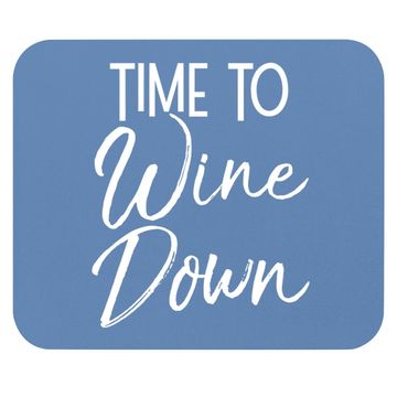 Discover Wine Pun Relaxation Quote Wine Club Time To Wine Down Mouse Pad