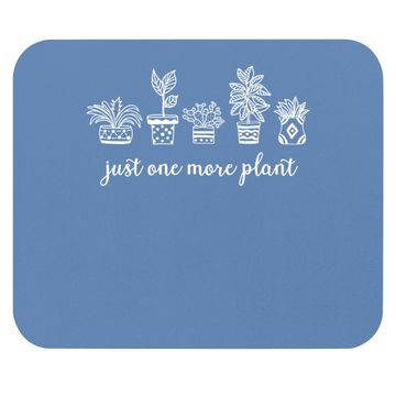 Discover Just One More Plant Mouse Pad
