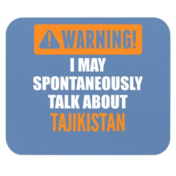 Discover Warning I May Spontaneously Talk About Tajikistan Mouse Pad