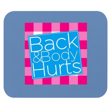 Discover Back And Body Hurts Mouse Pad