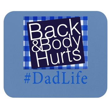 Discover Back And Body Hurts Dad Life Fathers Day Mouse Pad