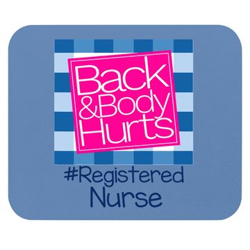 Discover Back And Body Hurts Registered Nurse Mouse Pad