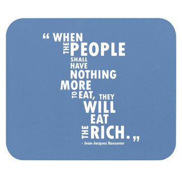 Discover Philosophy Rousseau Quote  eat The Rich Mouse Pad
