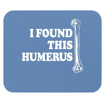 Discover Instant Message I Found This Humerus Mouse Pad