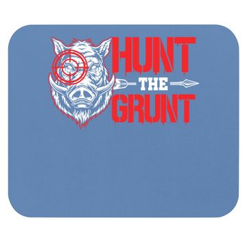 Discover Hunt The Grunt Funny Hog Hunter Boar Hunting Mouse Pad