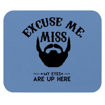 Discover Excuse Me Miss My Eyes Are Up Here Mouse Pad