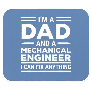 Discover Mechanical Engineer Dad I Can Fix Anything Mouse Pad
