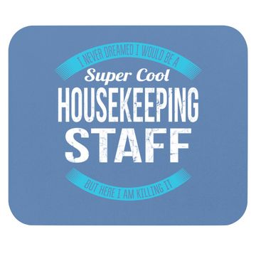 Discover Super Cool Housekeeping Staff Mouse Pad