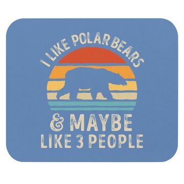 Discover I Like Polar Bears And Maybe Like 3 People Bear Lover Mouse Pad