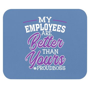Discover Boss's Day Mouse Pad My Employees Are Better Than Yours