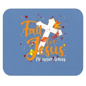 Discover Fall For Jesus He Never Leaves Canada Maples Mouse Pad
