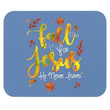 Discover Fall For God He Never Leaves Mouse Pad